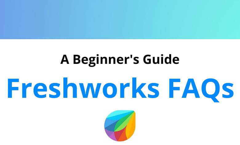 Freshworks FAQ - Frequently Asked Questions