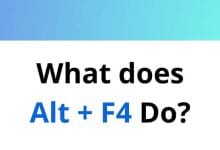 What does Alt + F4 Do