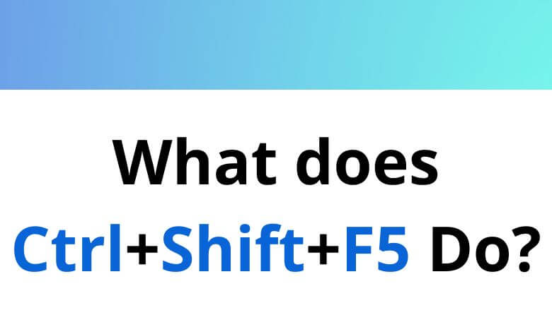 what-does-ctrl-shift-f5-do-tutorial-tactic