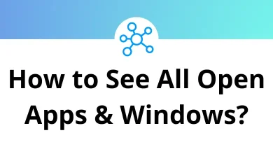 How to See All Open Apps and Windows