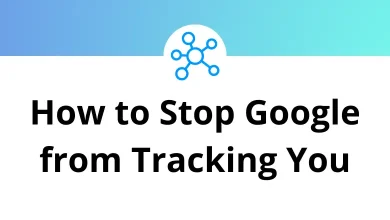 How to Stop Google from Tracking You