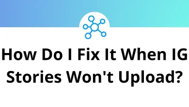 How Do I Fix It When IG Stories Won't Upload