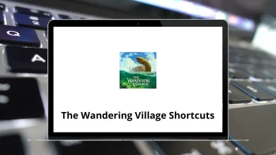 The Wandering Village Keyboard Shortcuts
