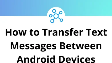 How to Transfer Text Messages Between Android Devices