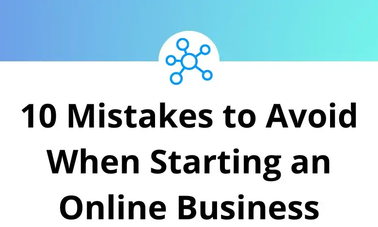 10 Mistakes to Avoid When Starting an Online Business - Tutorial Tactic