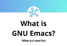 What is GNU Emacs - What is it used for